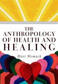 The Anthropology of Health and Healing (eBook, ePUB)