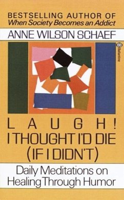 Laugh! I Thought I'd Die (If I Didn't) (eBook, ePUB) - Schaef, Anne Wilson Laugh! I Thought I'd Die (If I Didn't) (eBook, ePUB) - Schaef, Anne Wilson