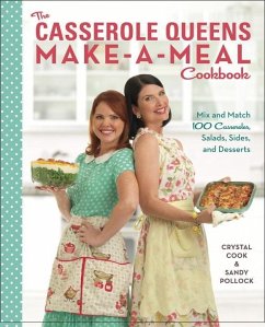 The Casserole Queens Make-a-Meal Cookbook (eBook, ePUB) - Cook, Crystal; Pollock, Sandy