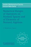 Numerical Ranges of Operators on Normed Spaces and of Elements of Normed Algebras (eBook, PDF) Numerical Ranges of Operators on Normed Spaces and of Elements of Normed Algebras (eBook, PDF)