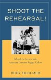 Shoot the Rehearsal! (eBook, ePUB) Shoot the Rehearsal! (eBook, ePUB)