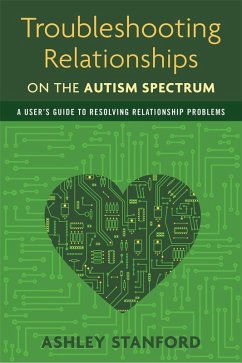 Troubleshooting Relationships on the Autism Spectrum (eBook, ePUB) - Stanford, Ashley