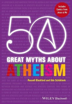 50 Great Myths About Atheism (eBook, PDF) - Blackford, Russell; Schüklenk, Udo