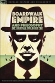 Boardwalk Empire and Philosophy (eBook, ePUB)