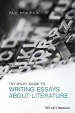 The Wiley Guide to Writing Essays About Literature (eBook, ePUB)
