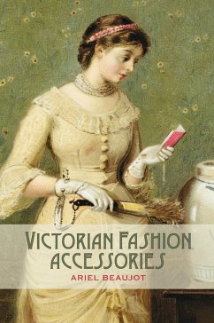 Victorian Fashion Accessories (eBook, PDF) - Beaujot, Ariel