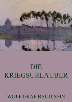 Die Kriegsurlauber (eBook, ePUB) - Baudissin, Wolf Graf