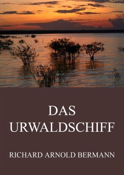 Das Urwaldschiff (eBook, ePUB) - Bermann, Richard Arnold