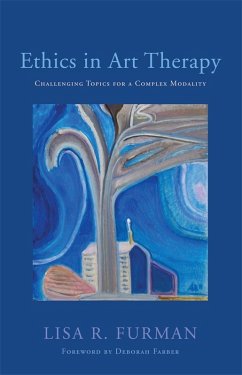Ethics in Art Therapy (eBook, ePUB) - Furman, Lisa R.
