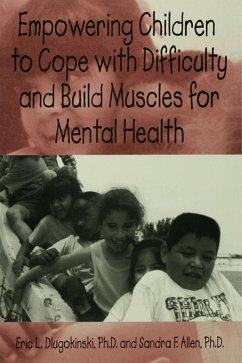 Empowering Children To Cope With Difficulty And Build Muscles For Mental health (eBook, PDF) - Dlugokinksi, Eric L.; Allen, Sandra F.