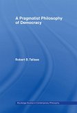 A Pragmatist Philosophy of Democracy (eBook, ePUB)