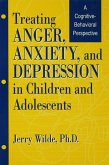 Treating Anger, Anxiety, And Depression In Children And Adolescents (eBook, PDF)