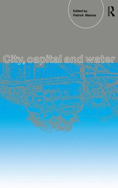 City, Capital and Water (eBook, PDF) - Malone, Patrick