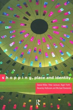 Shopping, Place and Identity (eBook, ePUB) - Jackson, Peter; Rowlands, Michael; Miller, Daniel