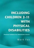 Including Children 3-11 With Physical Disabilities (eBook, ePUB)