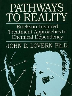 Pathways To Reality: Erickson-Inspired Treatment Aproaches To Chemical dependency (eBook, PDF) - Lovern, John D.