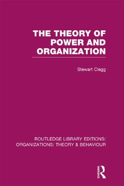 The Theory of Power and Organization (RLE: Organizations) (eBook, PDF) - Clegg, Stewart