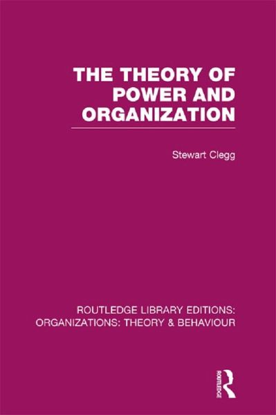 The Theory of Power and Organization (RLE: Organizations) (eBook, ePUB) The Theory of Power and Organization (RLE: Organizations) (eBook, ePUB)