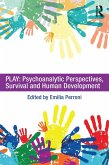Play: Psychoanalytic Perspectives, Survival and Human Development (eBook, ePUB)