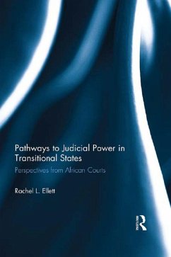 Pathways to Judicial Power in Transitional States (eBook, ePUB) - Ellett, Rachel