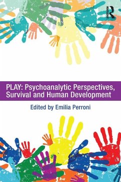 Play: Psychoanalytic Perspectives, Survival and Human Development (eBook, PDF) Play: Psychoanalytic Perspectives, Survival and Human Development (eBook, PDF)