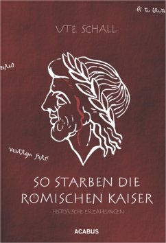 So starben die römischen Kaiser. Historische Erzählungen (eBook, PDF) - Schall, Ute