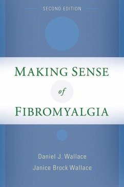 Making Sense of Fibromyalgia - Wallace, Daniel J; Wallace, Janice Brock