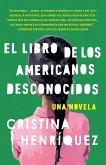 El Libro de Los Americanos Desconocidos / The Book of Unknown Americans