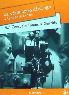 La vida como diálogo a través del cine - Tomás y Garrido, María Consuelo