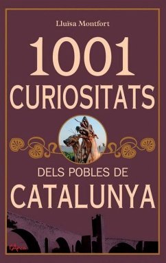 1001 curiositats dels pobles de Catalunya - Montfort García, Lluïsa