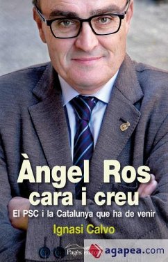 Àngel Ros, cara i creu : El PSC i la Catalunya que ha de venir - Calvo Rivas, Ignasi