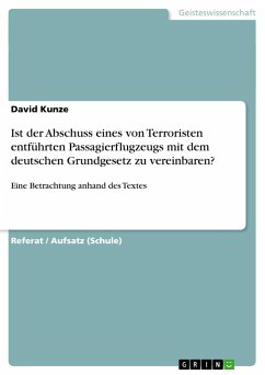 Ist der Abschuss eines von Terroristen entführten Passagierflugzeugs mit dem deutschen Grundgesetz zu vereinbaren?