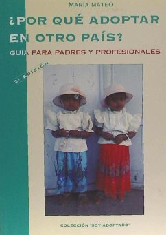 Por qué adoptar en otro país? : guía para padres y profesionales - Mateo Pérez, María R.