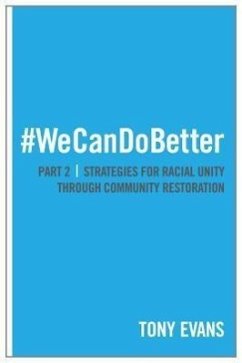 We Can Do Better: Strategies for Racial Unity Through Community Restoration (Part 2) - Evans, Tony