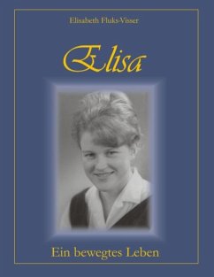 Elisa - ein bewegtes Leben - Fluks-Visser, Elisabeth