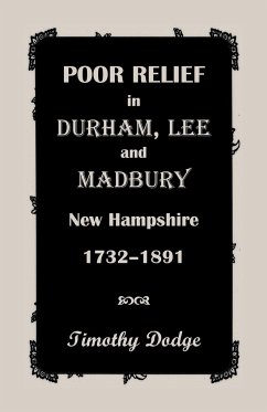 Poor Relief in Durham, Lee, & Madbury, New Hampshire, 1732-1891 - Dodge, Timothy