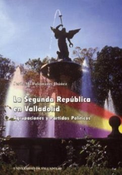 La Segunda República en Valladolid : agrupaciones y partidos políticos - Palomares Ibáñez, Jesús María