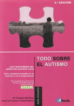 Todo sobre el autismo : los Trastornos del Espectro del Autismo (TEA) : guía completa basada en la ciencia y en la experiencia - Martínez Martín, María Ángeles . . . [et al.