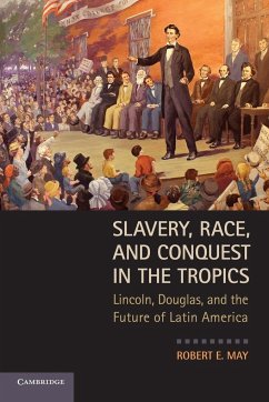 Slavery, Race, and Conquest in the Tropics - May, Robert E.