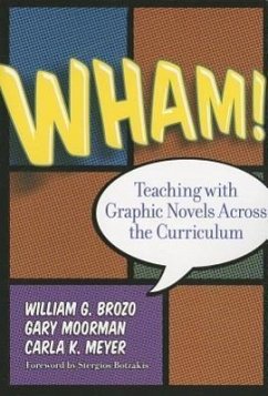 Wham! Teaching with Graphic Novels Across the Curriculum - Brozo, William G; Moorman, Gary; Meyer, Carla K