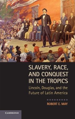 Slavery, Race, and Conquest in the Tropics - May, Robert E.