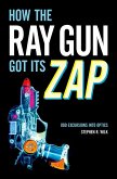 How the Ray Gun Got Its Zap (eBook, ePUB)