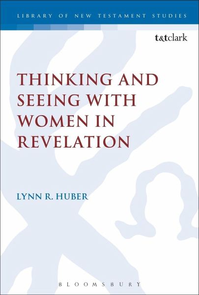 Thinking and Seeing with Women in Revelation (eBook, PDF) Thinking and Seeing with Women in Revelation (eBook, PDF)