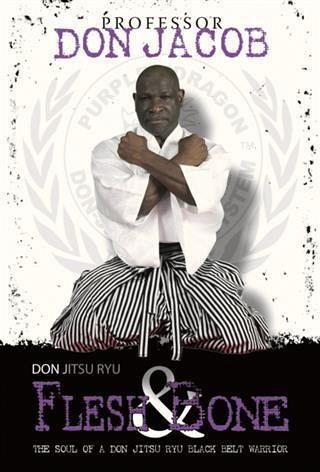 Don Jitsu Ryu Flesh and Bone (eBook, ePUB) Don Jitsu Ryu Flesh and Bone (eBook, ePUB)