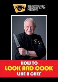 How To Look & Cook Like a Chef (eBook, ePUB)