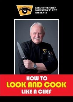 How To Look & Cook Like a Chef (eBook, ePUB) - Pot, Johannes Willem