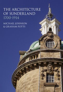 The Architecture of Sunderland (eBook, ePUB) - Potts, Graham; Johnson, Michael