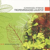 Klimawandel im Tertiär - Tropenparadies Lausitz? - Czoßek, Jens