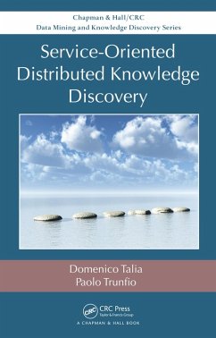 Service-Oriented Distributed Knowledge Discovery (eBook, PDF) - Talia, Domenico; Trunfio, Paolo