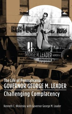The Life of Pennsylvania Governor George M. Leader (eBook, ePUB) - Wolensky, Kenneth C.